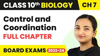 Control and Coordination - Full Chapter Explanation | Class 10 Biology Chapter 7 | 2022-23