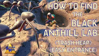 How To Find The Black Anthill Lab (Trash Heap, Easy Entrance) | Easy Grounded Guides
