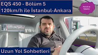 Bölüm 5 - EQS 450 4MATIC - Uzun Yol Sohbetleri, 120km/h ile İstanbul-Ankara Menzil Testi