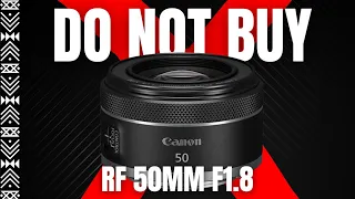 Do NOT Buy The Canon RF 50mm F1.8 | Watch This Video First!