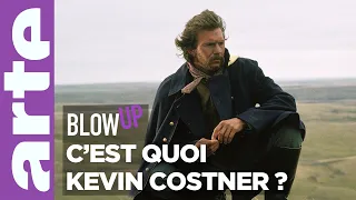 C'est quoi Kevin Costner ? - Blow Up - ARTE