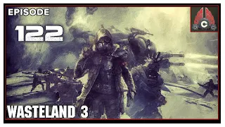 CohhCarnage Plays Wasteland 3 Supreme Jerk Difficulty - Episode 122