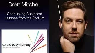 Brett Mitchell presents 'Conducting Business: Lessons from the Podium' (2017)