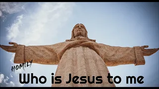 Homily for 21st Sunday in Ordinary Time A ( August 27, 2023 ) Matthew 16:13-20 | Who is Jesus to me?