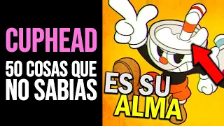 CUPHEAD: 50 Cosas que NO SABÍAS | Curiosidades