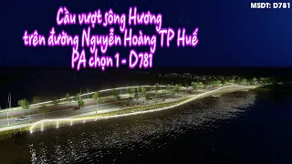 PA1 - Cầu vượt sông Hương trên đường Nguyễn Hoàng | PA MS D781 | Ý tưởng từ tà áo dài xứ Huế