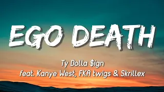 Ty Dolla $ign - Ego Death (Lyrics) Ft. serpentwithfeet, Skrillex, FKA twigs & Kanye West