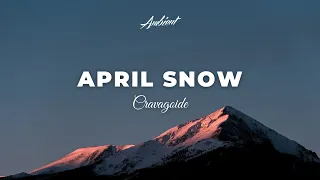 Cravagoide - April Snow [relaxing instrumental ambient]