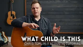 What Child Is This - Acoustic Tutorial // Chris Tomlin, All Sons & Daughters