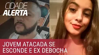 Jovem vive escondida e com medo após ataque do ex, que debocha em áudio