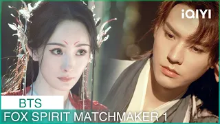 เบื้องหลัง |Fox Spirit Matchmaker 1 BTS ซับไทย | iQIYI Thailand