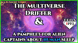 The Multiverse Drifter & A pamphlet for alien captains about human sleep |  HFY | TFOS1193