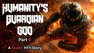 Humanity's Guardian God (Part 6) | Sci-Fi | HFY Reddit Story