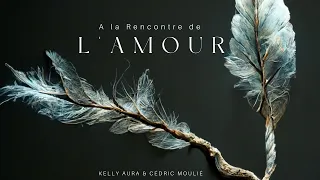 A la Rencontre de l'Amour-Kelly Aura & Cédric Moulié