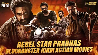 Rebel Star Prabhas Blockbuster Hindi Action Movies 4K | Prabhas Hindi Dubbed Movies | Indian Films