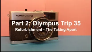 Part 2: Olympus Trip 35 Refurbishment - The Taking Apart