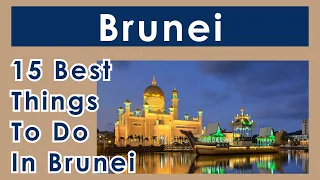 15 Best Things To Do in Brunei 2022