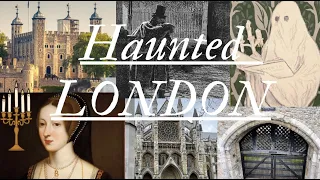 Haunted London England Castle ghost stories, Jack the Ripper, Anne Boleyn, Hampton Court Henry VIII