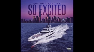 Fat Joe FT Dre - So Excited (Audio)