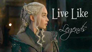 Daenerys Targaryen || Live Like Legends