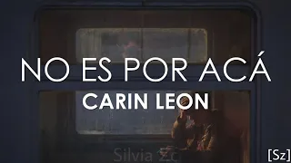 Carin Leon - No Es Por Acá (Letra)