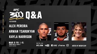 UFC 300 Q&A w/ Alex Pereira, Arman Tsarukyan & Kayla Harrison! | UFC 299