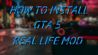 How To Install Real Life Mod GTA5!