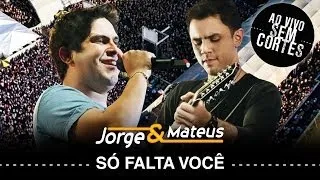 Jorge & Mateus - Só Falta Você - [DVD Ao Vivo Sem Cortes] - (Clipe Oficial)