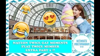 NAYEON TWICE GAY MOMENT !!! [EXTRA] PART 2