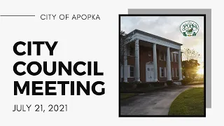 Apopka City Council Meeting July 21, 2021