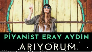 Ariyorum- Piyanist Eray Aydın