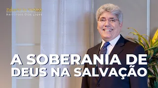 A SOBERANIA DE DEUS NA SALVAÇÃO - Hernandes Dias Lopes