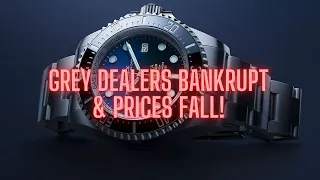 Rolex Grey Dealers Going Bankrupt! Watch Out for Plummeting Prices!