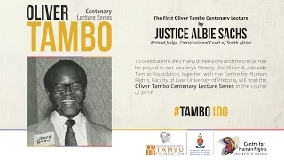 Oliver Tambo Centenary Lecture by Justice Albie Sachs - 22 February 2017