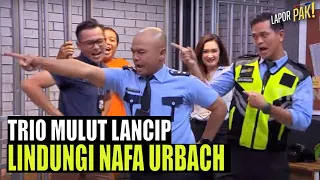 Trio Mulut Lancip Lindungi Nafa Urbach Yang Dicari Gabriel Prince | LAPOR PAK! (06/09/22) Part 2