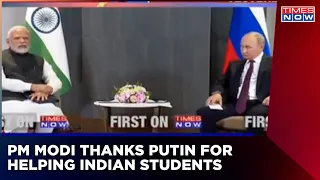 PM Modi Thanks Russian President Vladimir Putin For Helping Students Stranded In Ukraine During War