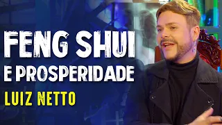 PROSPERIDADE NA SUA VIDA com FENG SHUI com LUIZ NETTO -  Paranormal Experience! - #49