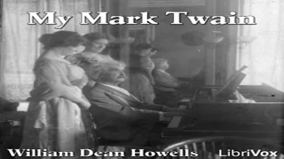 My Mark Twain - by William Dean Howells (Chapters 1-12)