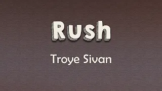 Troye Sivan - Rush (Lyrics) | I feel the rush Addicted to your touch It's so good, it's so good