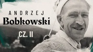 Andrzej Bobkowski cz.2 | W powiększeniu