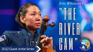 Eric Whitacre's "The River Cam" - Featuring Master Sgt. Christine Lightner