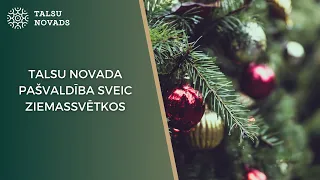 Talsu novada pašvaldība sveic Ziemassvētkos