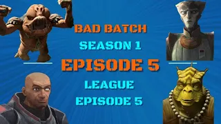 Star Wars Takes LEAGUE Edition - Bad Batch - Season1 - Episode5