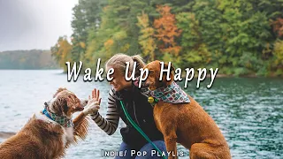 Wake up happy / Best Indie/Pop/Folk/Acoustic Playlistv  | Time To Chill