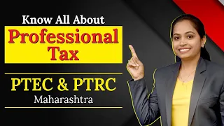 What is Profession Tax ? All about PTRC and PTEC