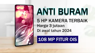 5 HP KAMERA TERBAIK 3 JUTAAN AWAL TAHUN 2024