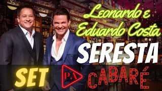 Set Seresta Cabaré (Eduardo Costa e Leonardo) Ao Vivo
