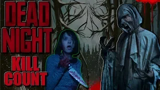 Dead Night (2017) - Kill Count S04 - Death Central