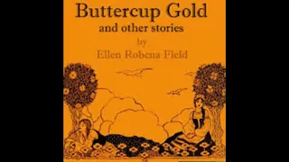 Buttercup Gold and Other Storiesby Ellen Robena Field“A CHILD OF SPRING”