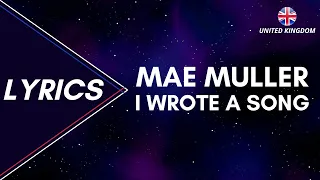 LYRICS | MAE MULLER - I WROTE A SONG | EUROVISION 2023 UNITED KINGDOM
